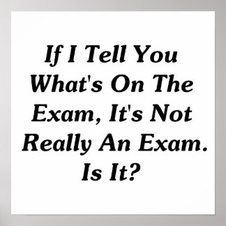 If I Tell You What's On The Exam Poster