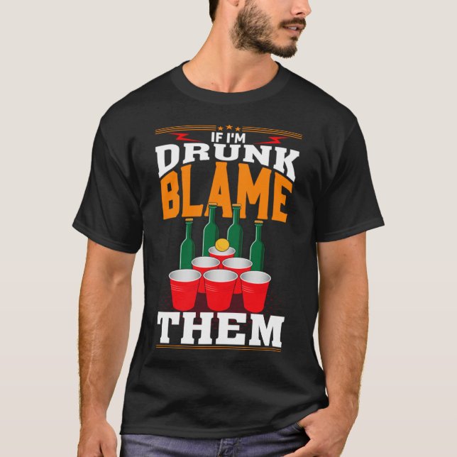 If I'm Drunk Blame Them Funny Beer Day Drinker T-Shirt (Vorderseite)
