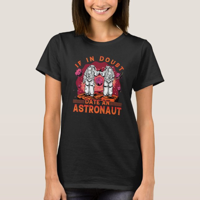 If in Doubt date an Astronaut  Saying T-Shirt (Vorderseite)