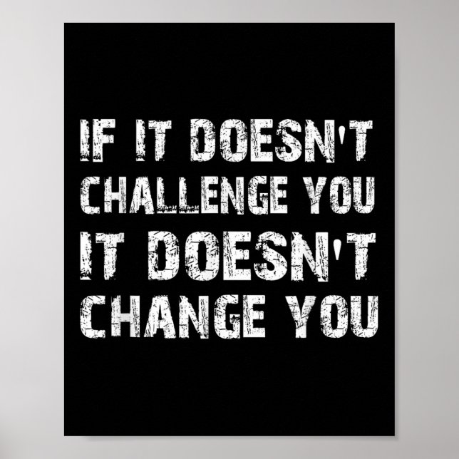 If It Doesn't Challenge You It Won't Change You Gy Poster (Vorne)