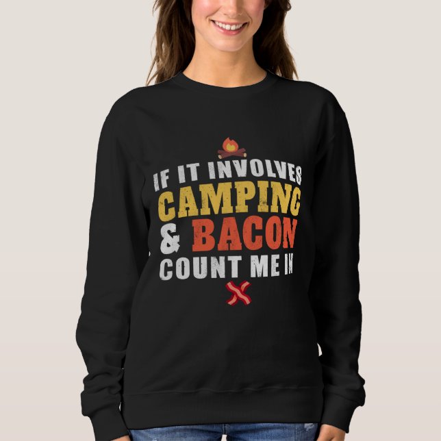 If It Involves Camping And Bacon Count Me In  Camp Sweatshirt (Vorderseite)
