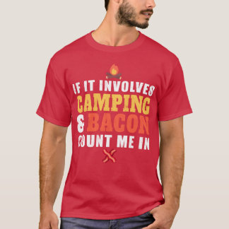 If It Involves Camping And Bacon Count Me In girl T-Shirt