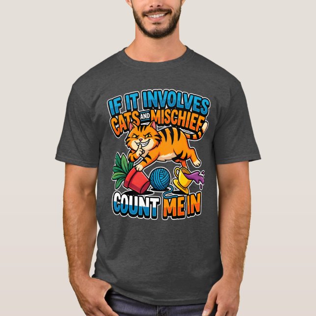 If It Involves Cats And Mischief Count Me In Funny T-Shirt (Vorderseite)