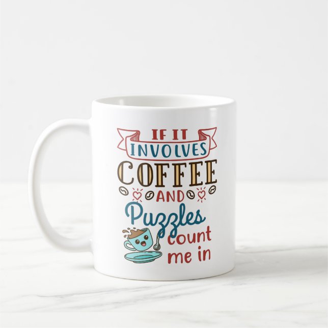 IF It Involves Coffee and Puzzles Count Me in Kaffeetasse (Links)