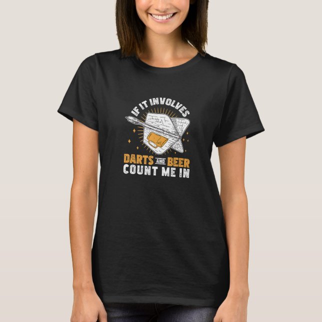 If It Involves  Darts And Beer For Throwing Darts  T-Shirt (Vorderseite)