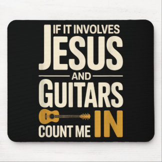 If It Involves Jesus And Guitars Count Me In Guita Mousepad