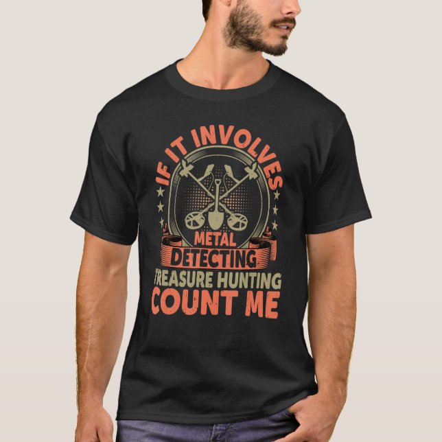If It Involves Metal Detecting Treasure Hunting Co T-Shirt (Vorderseite)