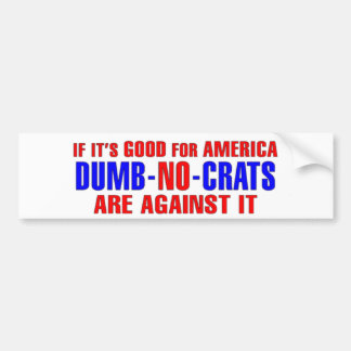 If-It-Is-Good-For-America-Democrats-Are-Against-It Autoaufkleber