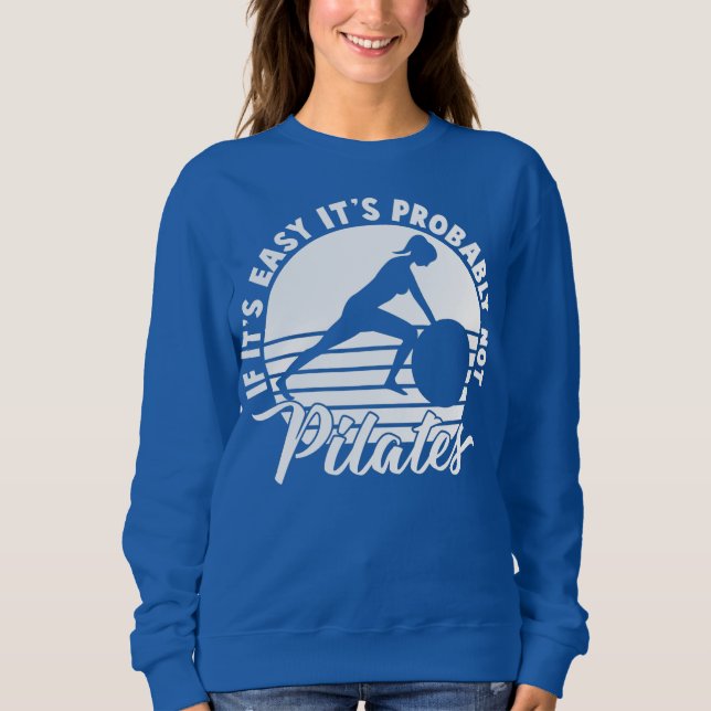 If Its Easy Its Not Pilates Spiritual Workout Sweatshirt (Vorderseite)