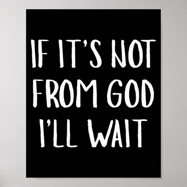 If It's Not From God I'll Wait Funny Humor (on Bac Poster (Vorne)