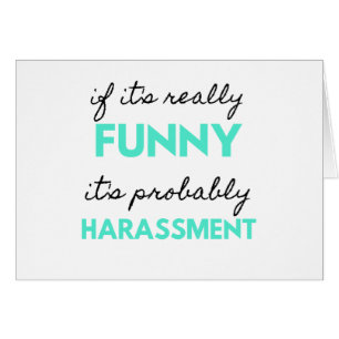 If It's Really Funny It's Probably Harassment 2