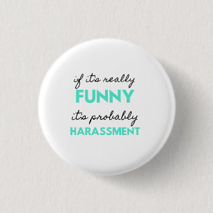 If It's Really Funny It's Probably Harassment 2 Button