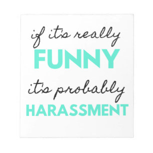 If It's Really Funny It's Probably Harassment 2 Notizblock