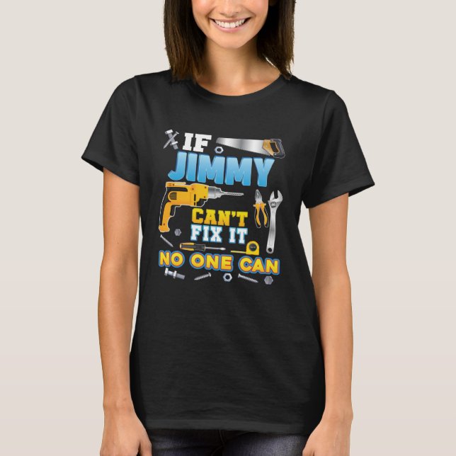 If Jimmy Can't Fix It No One Can Father Day Papa D T-Shirt (Vorderseite)