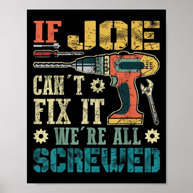 If Joe Can't Fix It We're All Screwed Funny Father Poster (Vorne)
