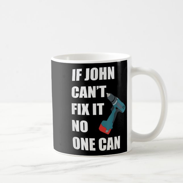 If John Can't Fix It Can - Father's Day Gift  Kaffeetasse (Rechts)
