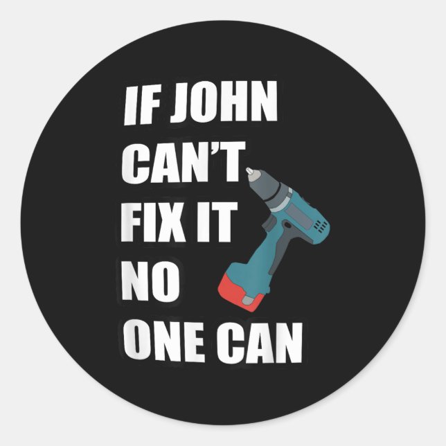If John Can't Fix It Can - Father's Day Gift  Runder Aufkleber (Vorderseite)