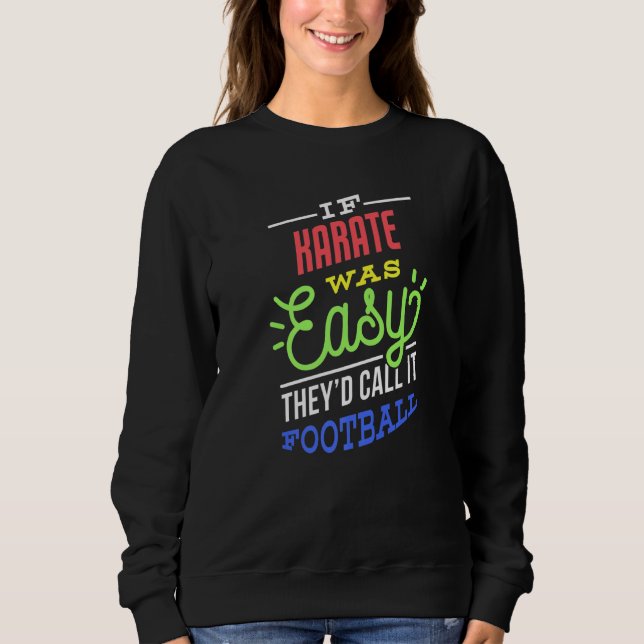 If Karate Was Easy Saying Funny Premium Sweatshirt (Vorderseite)