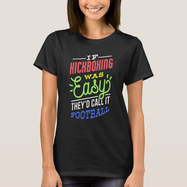 If Kickboxing Was Easy Saying Funny Kickboxer T-Shirt (Vorderseite)