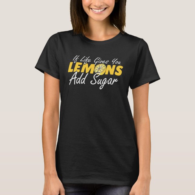 If Life Gives You Lemons  Lemonade Maker Lemonade  T-Shirt (Vorderseite)