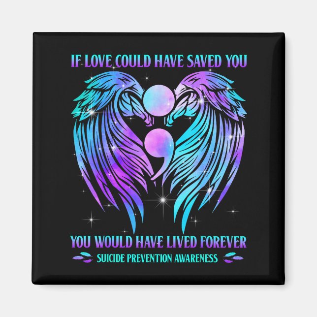 If Love Could Have Saved You Suicide Prevention Aw Magnet (Vorne)