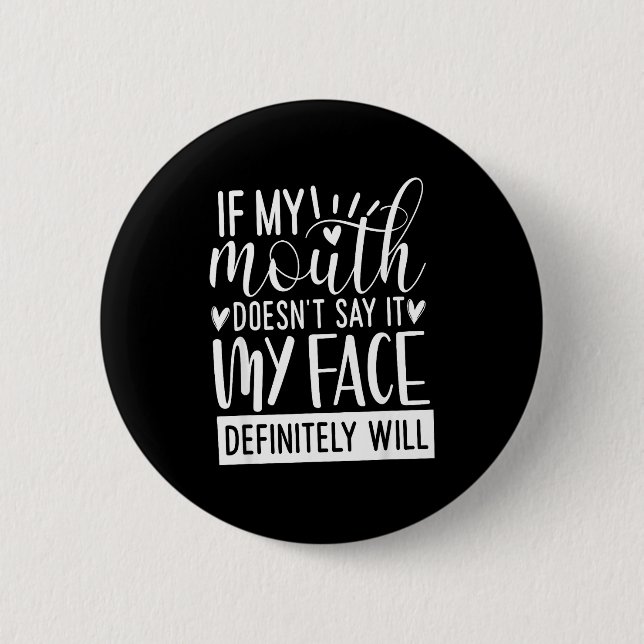 If My Mouth Doesn’t Say It, Funny Sarcastic Quotes Button (Vorderseite)
