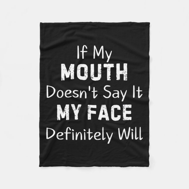 If My Mouth Doesn't Say Sarcastic Saying Funny Quo Fleecedecke (Vorderseite)