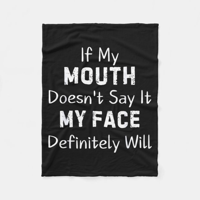 If My Mouth Doesn't Say Sarcastic Saying Funny Quo Fleecedecke (Vorderseite)