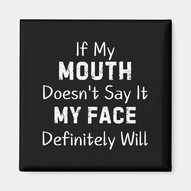 If My Mouth Doesn't Say Sarcastic Saying Funny Quo Magnet (Vorne)