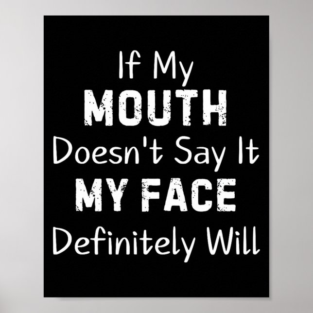 If My Mouth Doesn't Say Sarcastic Saying Funny Quo Poster (Vorne)