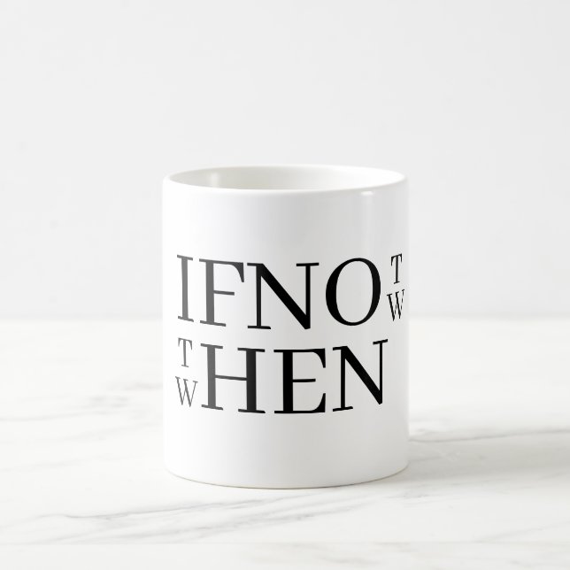 If Not Now Coffee Mug Kaffeetasse (Mittel)