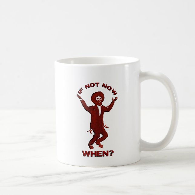 If Not when now Kaffeetasse (Rechts)