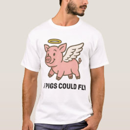 If pigs could fly - piggie angel T-Shirt