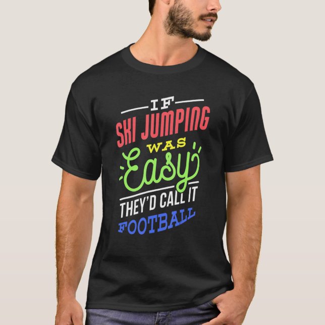 If Ski Jumping Was Easy Saying Funny Ski Jumper T-Shirt (Vorderseite)