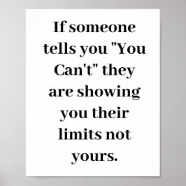 If someone tells you "You Can't" they are showing Poster