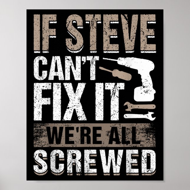 If Steve Can't Fix It We Are All Screwed  Poster (Vorne)