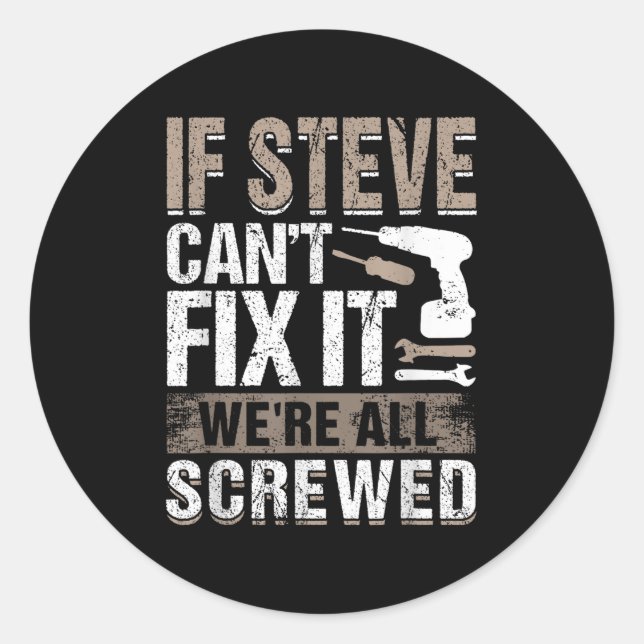 If Steve Can't Fix It We Are All Screwed  Runder Aufkleber (Vorderseite)