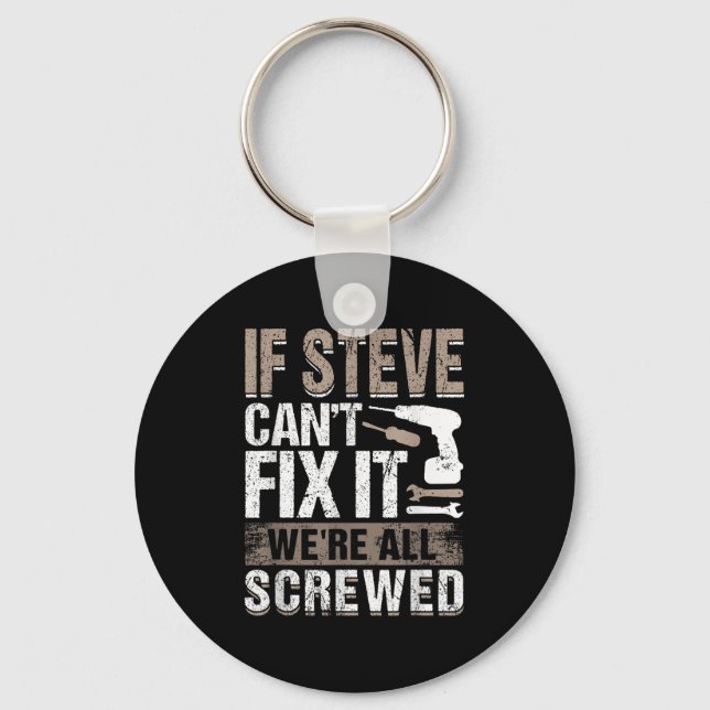 If Steve Can't Fix It We Are All Screwed  Schlüsselanhänger (Vorderseite)