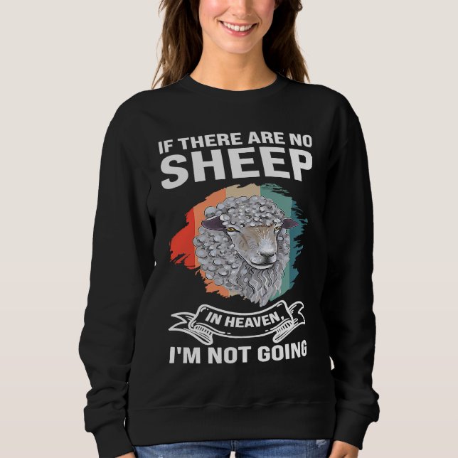 if there are no sheep in heaven I'm not going shee Sweatshirt (Vorderseite)