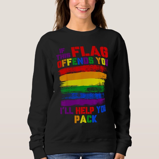 If This Flag Offend You I ll Help You Pack LGBT Ra Sweatshirt (Vorderseite)