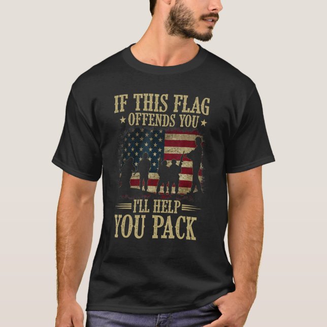 If This Flag Offends You I ll Help You Pack Americ T-Shirt (Vorderseite)