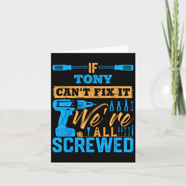 If Tony Can't Fix It We're All Screwed Name Tony  Karte (Vorderseite)