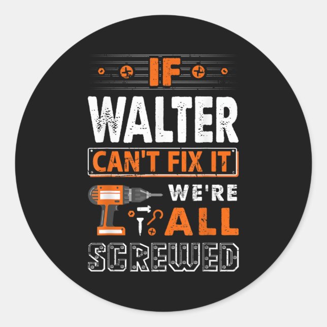 If Walter Can't Fix It We Are All Screwed  Runder Aufkleber (Vorderseite)