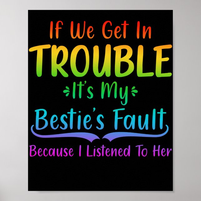 IF We Get In True It's My Bestie's Fault Poster (Vorne)