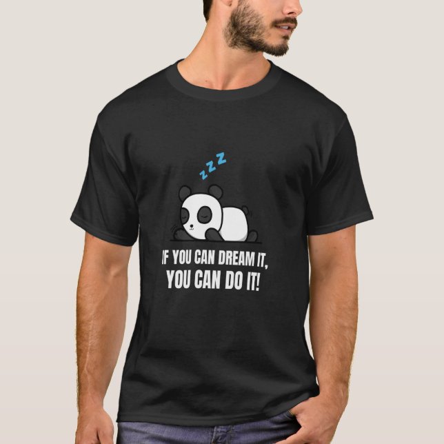 If You Can Dream It You Can Do It  Panda Bear T-Shirt (Vorderseite)