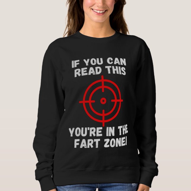 If You Can Read This You re In Fart Zone  Humor Qu Sweatshirt (Vorderseite)