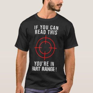 If You Can Read This You're In Fart Range  T-Shirt