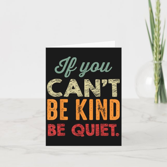 If You Can't Be Kind Be Quiet Anti Bullying Gift F Karte (Vorderseite)