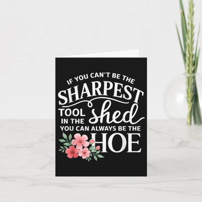 If You Can't Be The Sharpest Tool In The Shed You  Karte (Vorderseite)