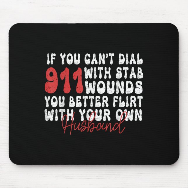 If You Can't Dial 911 With Six Stab Wounds Funny H Mousepad (Vorne)